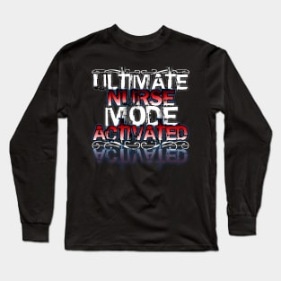 Ultimate Nurse Mode Activated Long Sleeve T-Shirt